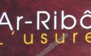 L'USURE DANS L'ISLAM ( Ar Ribâ )