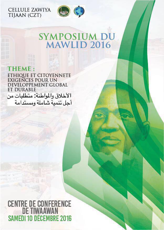 ETHIQUE et CITOYENNETE : EXIGENCES POUR UN DEVELOPPEMENT GLOBAL ET DURABLE - Voici les termes de références et le Programme du Symposium du Mawlid 2016 ETHIQUE et CITOYENNETE : EXIGENCES POUR UN DEVELOPPEMENT GLOBAL ET DURABLE - Voici les termes de références et le Programme du Symposium du Mawlid 2016
