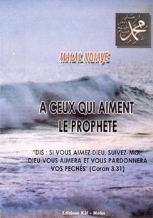 SENEGAL-ISLAM-LITTERATURE: Nouvel ouvrage de Malal Ndiaye sur le Prophète (PSL) : aperçu d’une lumière ’’ni saisissable ni cernable’’