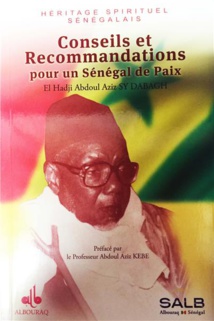 PARUTION - Publication d’un recueil de 313 Conseils et recommandations d’El Hadji Abdoul Aziz SY DABAGH, pour un Sénégal de paix PARUTION - Publication d’un recueil de 313 Conseils et recommandations d’El Hadji Abdoul Aziz SY DABAGH, pour un Sénégal de paix