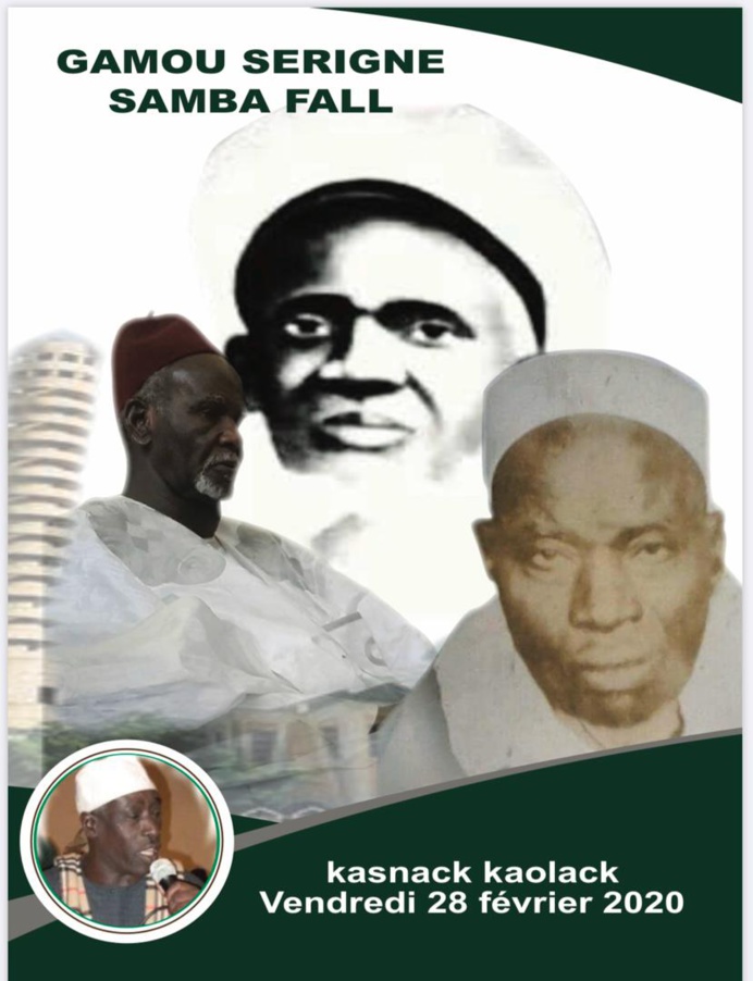 GAMOU ANNUEL DE LA FAMILLE DE FEU SERIGNE SAMBA FALL À KAOLACK KASNACK : LE VENDREDI 28 FEVRIER 2020 GAMOU ANNUEL DE LA FAMILLE DE FEU SERIGNE SAMBA FALL À KAOLACK KASNACK : LE VENDREDI 28 FEVRIER 2020