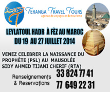 DU 19 AU 27 JUILLET 2014 : Venez Célébrer la nuit du Leylatoul Hadr au Mausolée de Seydina Cheikh Ahmed Tidiany Cherif ( rta) avec Teranga Travel Tours 