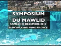 BANDE ANNONCE + PROGRAMME DU SYMPOSIUM MAWLID 2014: Ce Samedi 28 Decembre à 9h au King Fahd Palace