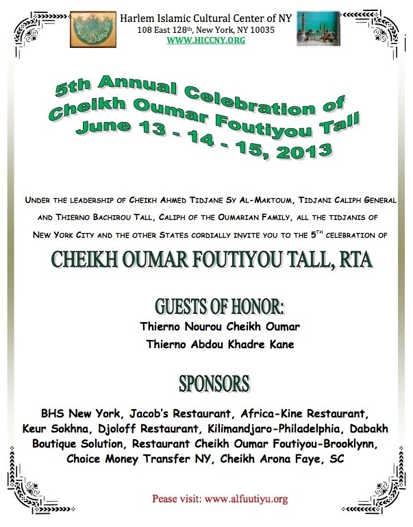 NEW YORK - 5TH ANNUEL CELEBRATION OF CHEIKH OUMAR FOUTIYOU TALL : June , 13 , 14 , 15 , 2013 NEW YORK - 5TH ANNUEL CELEBRATION OF CHEIKH OUMAR FOUTIYOU TALL : June , 13 , 14 , 15 , 2013