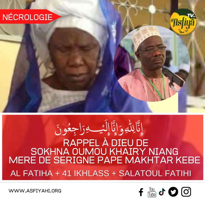 NÉCROLOGIE : Rappel à Dieu de Sokhna Oumou Khaïry Niang, mère de Serigne Pape Makhtar Kebe NÉCROLOGIE : Rappel à Dieu de Sokhna Oumou Khaïry Niang, mère de Serigne Pape Makhtar Kebe