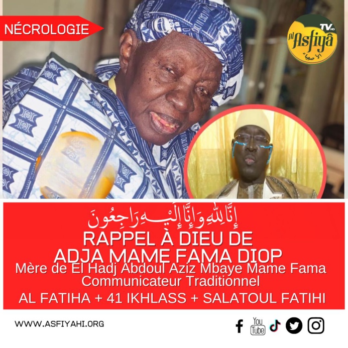 AVIS DE DÉCÈS: Rappel à Dieu de Adja Mame Fama Diop, mère de Abdoul Aziz Mbaye Mame Fama AVIS DE DÉCÈS: Rappel à Dieu de Adja Mame Fama Diop, mère de Abdoul Aziz Mbaye Mame Fama