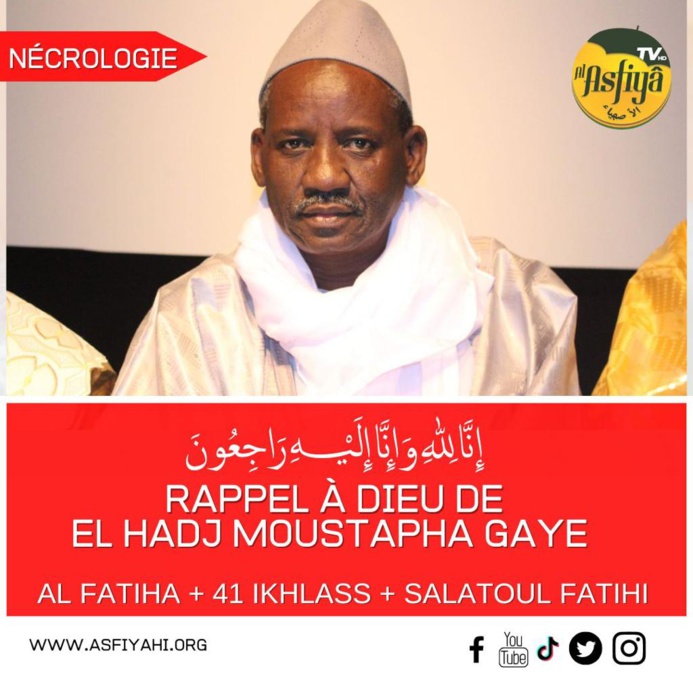Inna Lilahi Wa Inna ileyhi Râji'un - Rappel à Dieu d'El Hadj Moustapha Gaye, frère de Tafsir Gaye Inna Lilahi Wa Inna ileyhi Râji'un - Rappel à Dieu d'El Hadj Moustapha Gaye, frère de Tafsir Gaye