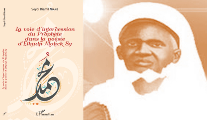 PARUTION - Seydi Djamil Niane signe "La voie d’intercession du Prophète dans la poésie d’Elhadji Malick Sy (rta)" PARUTION - Seydi Djamil Niane signe "La voie d’intercession du Prophète dans la poésie d’Elhadji Malick Sy (rta)"
