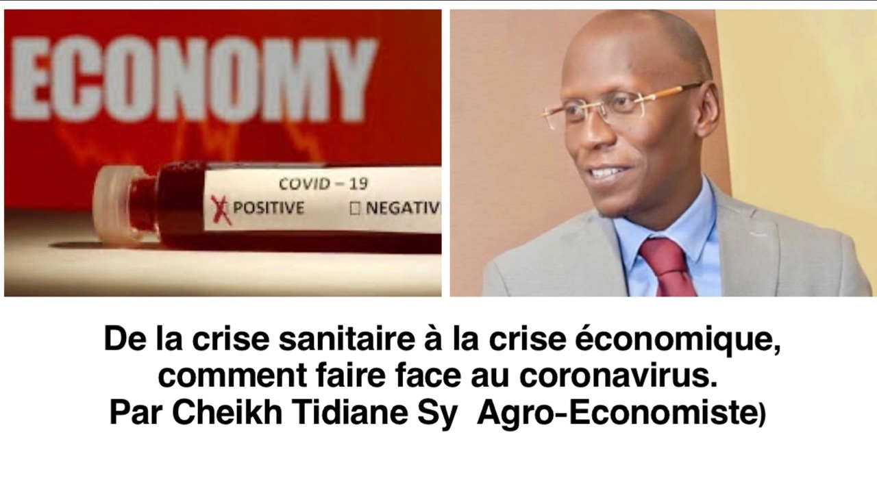 De la crise sanitaire à la crise économique, Comment faire face au coronavirus (Par Serigne Cheikh Tidiane Sy Al Amine, Agro-Economiste)