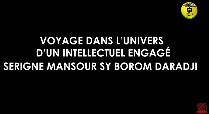 DOCUMENTAIRE - Serigne Mansour Sy Borom Daara Ji: Voyage d'un Intellectuel engage