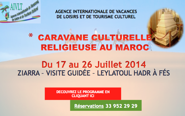CARAVANE CULTURELLE RELIGIEUSE AU MAROC: Du 17 au 26 Juillet 2014