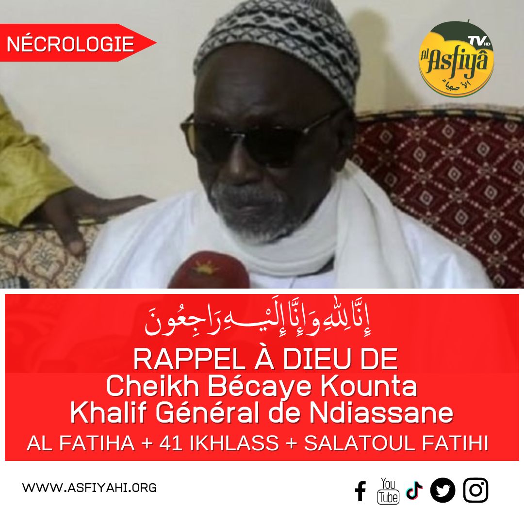 NDIASSANE: Rappel à Dieu du Khalif Général Cheikh Becaye Kounta