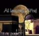 Al isra wal Mi'raj ou le voyage et l’Ascension nocturnes du Prophète Muhammad ( SAW) 27 Rajab 1440 - Mercredi 3 Avril 2019