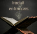 Ecoute tout le Saint Coran traduit en Français