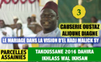 VIDEO - Causerie de Oustaz Alioune Diagne sur le Mariage dans la vision d'El Hadj Malick SY (rta) - (Takoussane 2016 de la Dahira Ikhlass Wal Ikhsan des Parcelles Assainies)