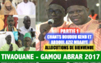 VIDEO - TIVAOUANE - Suivez le Gamou Abrar 2017 - Partie 1 - Chants de Doudou Kend Mbaye / Abdoul Aziz Mbaaye et les allocutions de bienvenue 