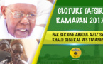 VIDEO - TIVAOUANE - Suivez la ceremonie de Clôture du Tafsir Al Quran, Ramadan 2017 d'Oustaz Cheikh Tidiane Wade, presidée par Serigne Abdoul Aziz Sy Al Amine