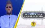 VIDEO - Aux origines de la Leylatoul Qadr ou la Nuit du Destin - Les Prières recommandées durant cette nuit 