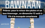 BAWNAAN - PRIÈRES POUR LE RETOUR DES PLUIES ET UN BON HIVERNAGE , CE DIMANCHE 12 AOÛT À 10H À LA MOSQUÉE OMARIENNE DE DAKAR