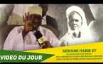 VIDEO DU JOUR - Suivez un extrait de Serigne Habib SY ibn Serigne Babacar SY Mansour 'Nos 4 regrets d'ici bas ainsi que nos 4 besoins dans l'au delà d'après Seydil Hadji Malick SY"
