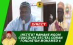 REPLAY - INSTITUT RAWANE NGOM : Concours Récital Coran de La section sénégalaise de la Fondation Mouhammed VI sous la présence de Serigne Mame Alpha Sy Dabakh et Serigne Pape Makhtar Kébé Mercredi 29 Janvier 2020 