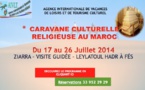 CARAVANE CULTURELLE RELIGIEUSE AU MAROC: Du 17 au 26 Juillet 2014