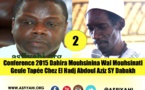 VIDEO - 2EME PARTIE - CONFERENCE 2015 DAHIRA MOUHSININA WAL MOUHSINATY GUEULE TAPÉE: Causerie de Serigne Mame Alpha Sy Dabakh et Serigne Mame Ousmane Sy Dabakh