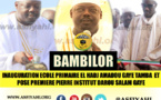 VIDEO - BAMBILOR - Suivez la Cérémonie d'inauguration de l'Ecole Franco-Arabe El Hadj Amadou Gaye Tamba et la Pose Premiere Pierre de l'Institut Darou Salam Gaye