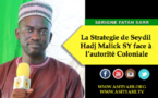 VIDEO - Serigne Fatah Sarr - La Strategie de El Hadj Malick SY face à l’autorité Coloniale