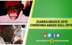 VIDEO - Suivez la Ziarra annuelle de Ngick de Wakeur Cheikhna Abass Sall (rta), Edition 2015, présidé par le Khalif Serigne Mansour Sall