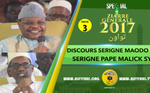 P3 - VIDEO - ZIARRE GENERALE 2017 - Discours de Serigne Maodo Sy Dabakh et Serigne Pape Malick SY