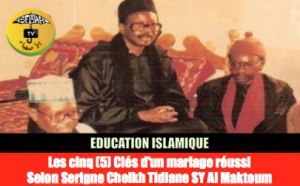 VIE DE COUPLE - Les cinq (5) Clés d'un mariage réussi, selon Serigne Cheikh Tidiane Sy Al Maktoum (Par Serigne Pape Malick SY)