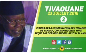 VIDEO - 23 JUILLET 2016 À TIVAOUANE - Suivez la Ziarra de la coordination des Tidianes de Tankaa, Ouakam Ngor et Yoff, reçue par Serigne Abdoul Aziz Sy Al Amine