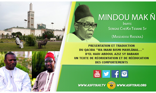 VIDEO - PLATEAU SPECIAL 14 SEPTEMBRE "Mindou Mak Ñi": Présentation et Traduction du Qacida d'El Hadj Abdoul Aziz Sy Dabakh "Wa inani bismi Mawlânal...", un texte de réorientation et de rééducation des comportements