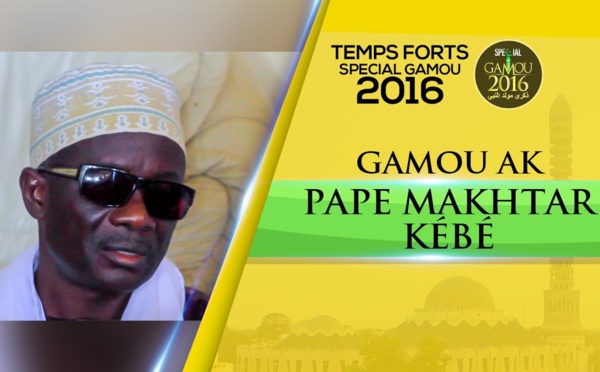 VIDEO - GAMOU AK ... Serigne Pape Makhtar Kébé