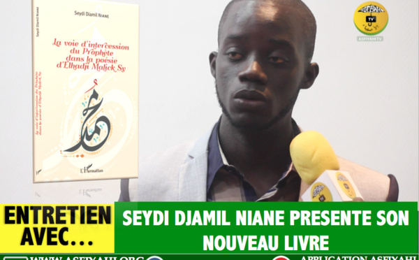 Entretien avec... Seydi Djamil Niane presente nouveau livre « La voie d’intercession du prophète dans la poésie d’El Hadji Malick Sy » 