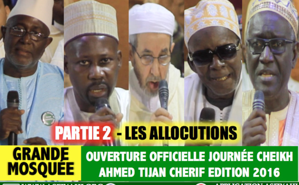 Partie 2 -  Ouverture Journées Cheikh 2016 - Allocutions délégations Famille Médina Baye Niasse , Marocaines, Ministérielles