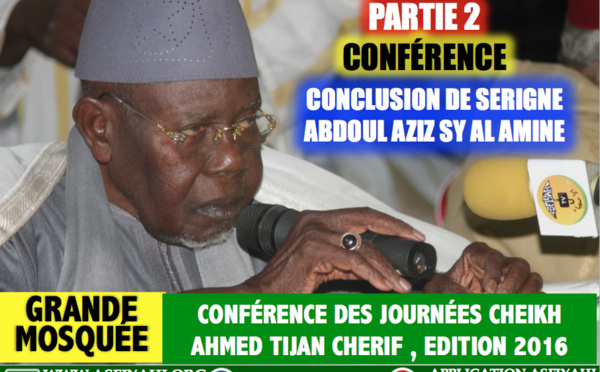 Partie 2 - Conférence Journées Cheikh 2016  - Conclusion de Serigne Abdoul Aziz Sy Al Amine