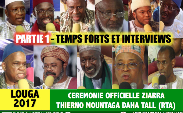 Partie 1 - ZIARRA LOUGA 2017 - Suivez les temps-forts , Interviews des guides religieux, et discours des autorités