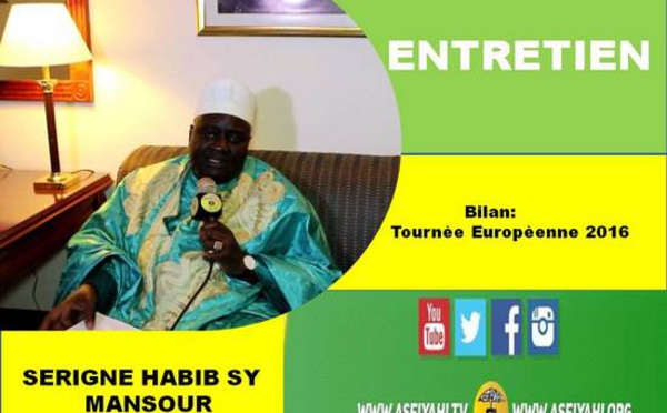 VIDEO - Serigne Habib Sy Mansour tire le bilan de sa Tournée Européenne 2016 et divers sujets d'actualités 