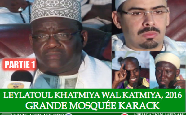 VIDEO - Suivez la Célébration de la Leylatou Khatmiya Wal Katmiya, édition 2016, à la Grande Mosquée de Karack, présidée par Cherif Hamza et Serigne Ahmada Sy Djamil