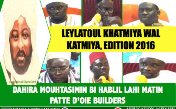 VIDEO - Suivez la Célébration de la Leylatou Khatmiya Wal Katmiya, édition 2016, à la Patte d'oie Builders