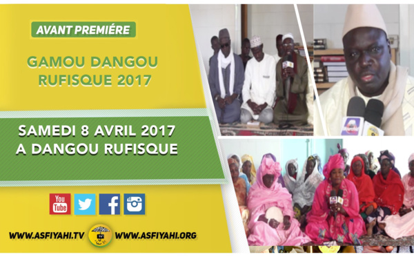VIDEO - Suivez l'Avant-Première du Gamou de Dangou Rufisque 2017,  Samedi 8 Avril 2017