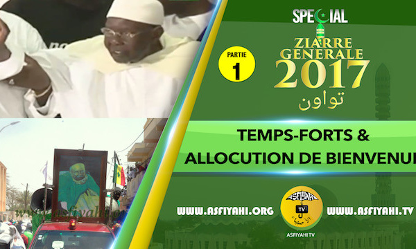  P1 - VIDEO ZIARRE GENERALE 2017 - Vivez les temps-forts comme si vous y Etiez, et les Discours de Bienvenue
