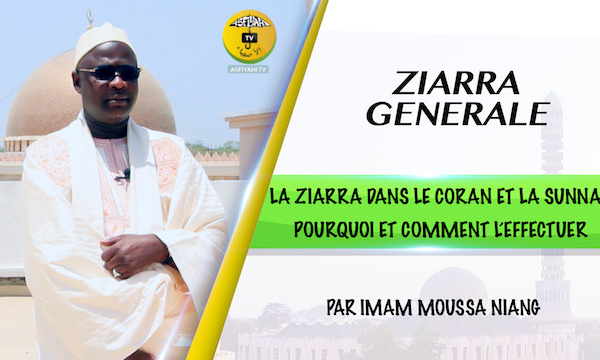 VIDEO - La Ziarra dans le Coran et la Sunna: Pourquoi et Comment l'Effectuer? Par Imam Moussa Niang de Tivaouane