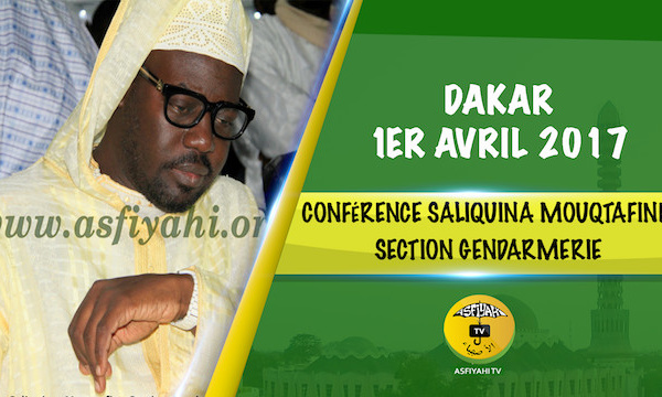 VIDEO - 1ER AVRIL 2017 - Suivez la Conférence de la Dahira Saliquina Mouqtafine, Section Gendarmerie, présidée par Serigne Moustapha Sy Abdou