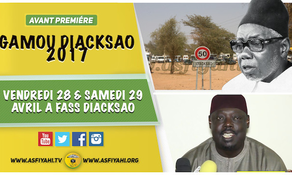 ANNONCE - GAMOU DIACKSAO 2017 - 28 et 29 Avril, L'appel de Serigne Sidy Ahmed Sy Dabakh , Enjeux et Perspectives de l'édition 2017