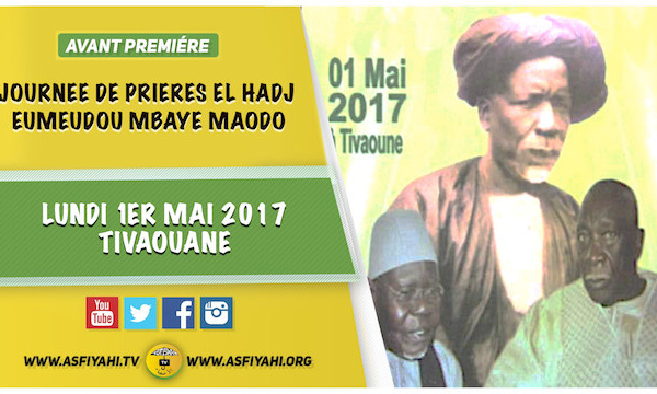 ANNONCE - Suivez l'Avant-Premiere de la Journée de Prières EL Hadj Eumeudou Mbaye Maodo (rta), Père d'El Hadj Mansour Mbaye, Lundi 1er Mai 2017 à Tivaouane