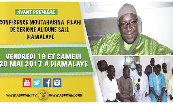 ANNONCE - Conférence de Diamalaye du 20 Mai 2017 - Suivez L'appel de la Coordination des dahiras Moutahabina Filahi dirigée par Serigne Alioune Sall Safiétou 