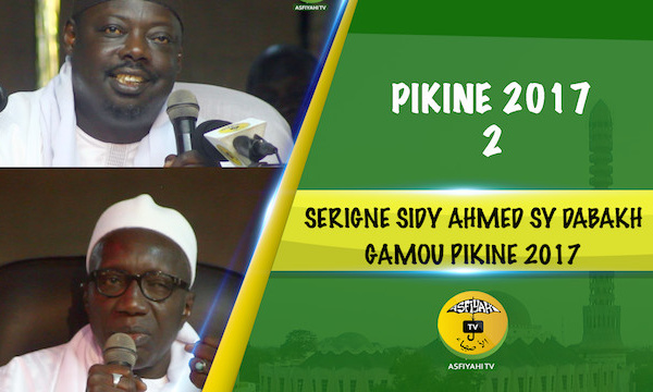 VIDEO - 2EME PARTIE - GAMOU PIKINE 2017 - Suivez la causerie de Serigne Sidy Ahmed Sy Dabakh